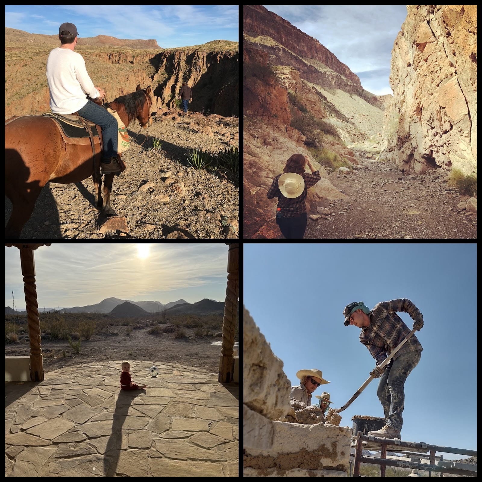 Clockwise from top left: Me riding a horse through Big Bend, my wife walking a hiking trail near the Rio Grande river, me and a few locals laying mud for the construction of my adobe house,&nbsp;my son sitting on the back porch of our home.
